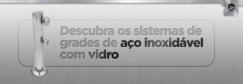 Descubra os sistemas de grades de aço inoxidável com vidro